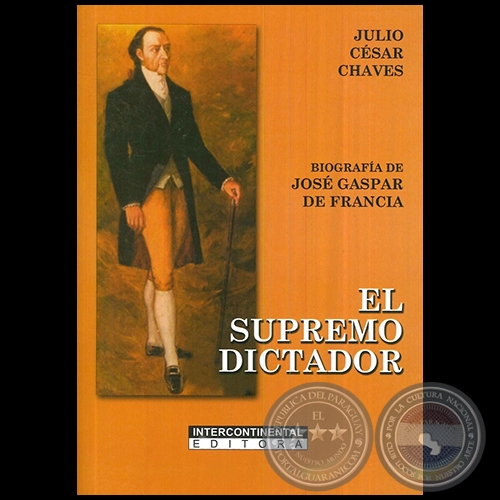 EL SUPREMO DICTADOR - Autor: JULIO CÉSAR CHAVES - Año 2016